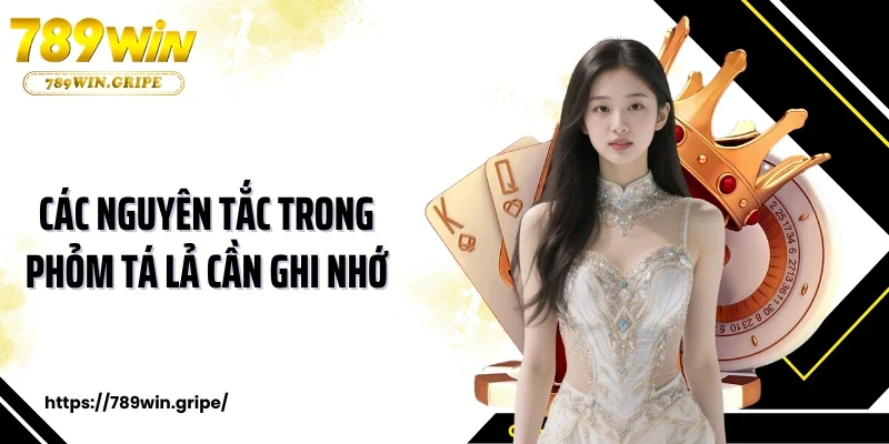 Các nguyên tắc trong phỏm tá lả cần ghi nhớ