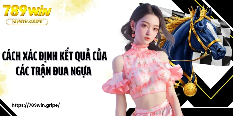 Cách xác định kết quả của các trận đua ngựa