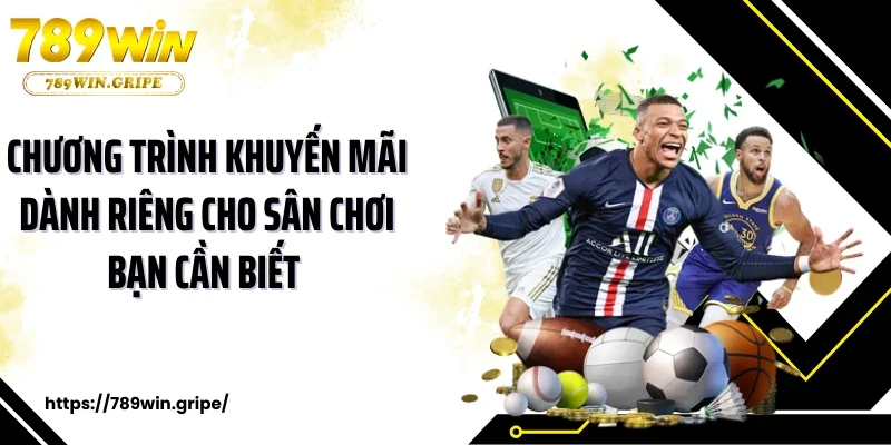 Chương trình khuyến mãi dành riêng cho sân chơi bạn cần biết