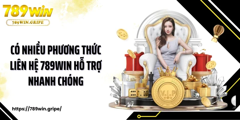 Có nhiều phương thức liên hệ 789Win hỗ trợ nhanh chóng