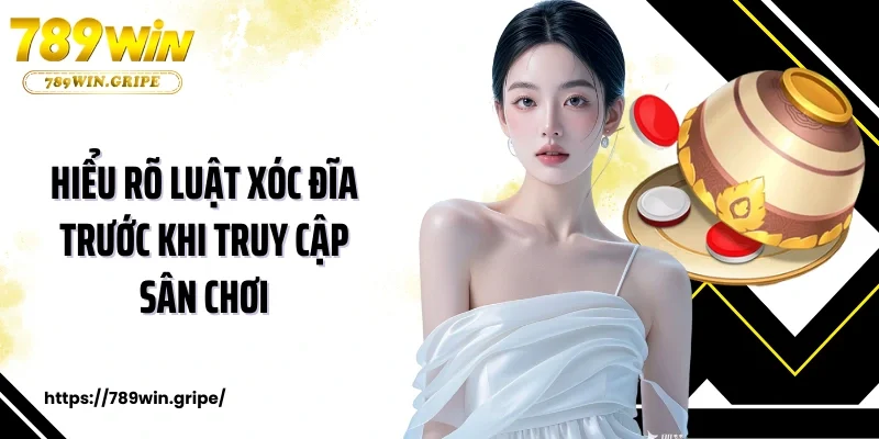 Hiểu rõ luật xóc đĩa trước khi truy cập sân chơi 