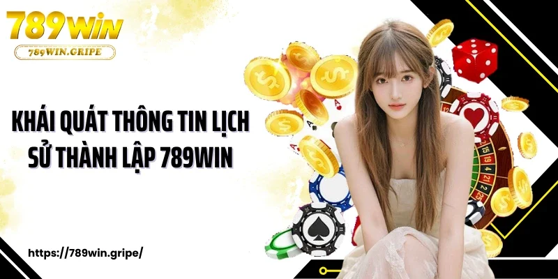 789win 10 Khái quát thông tin lịch sử thành lập 789WIN
