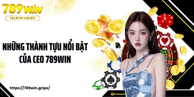 Những thành tựu nổi bật của CEO 789Win