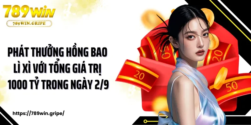 Phát thưởng hồng bao lì xì với tổng giá trị 1000 tỷ trong ngày 2/9