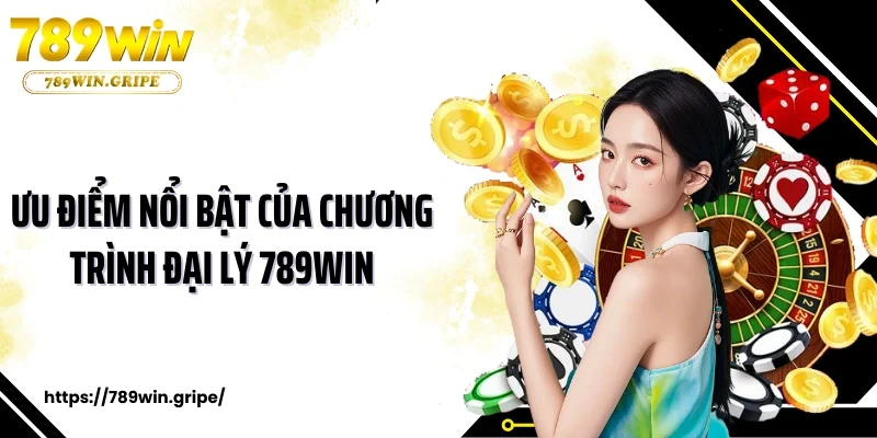 Ưu điểm nổi bật của chương trình đại lý 789win