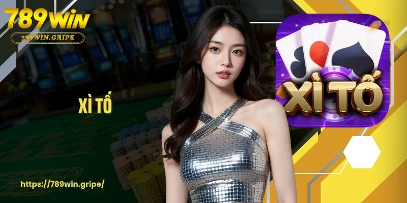 Xì Tố 789Win - Đỉnh Cao Tâm Lý Và Nghệ Thuật Bluff